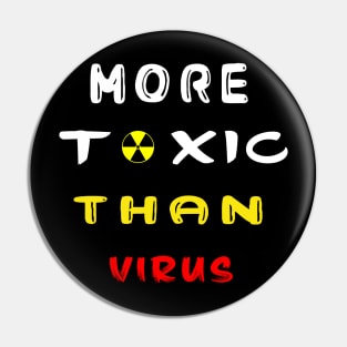 More Toxic than Virus Pin