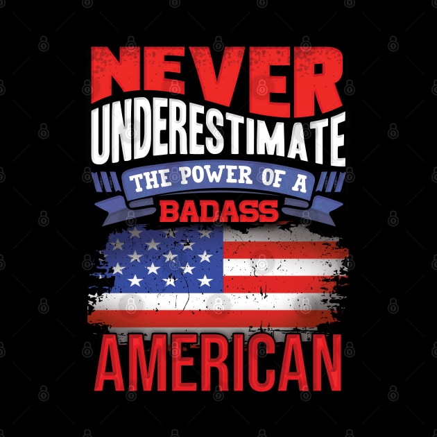 Never Underestimate The Power Of A Badass American - Gift For American With American Flag Heritage Roots From USA by giftideas