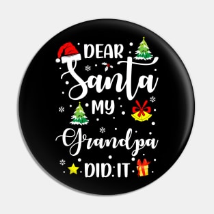 Dear Santa My Grandpa Did It Funny Xmas Gifts Pin