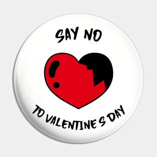 Say No To Valentines Day Pin