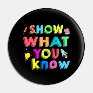 Show What You Know Funny Exam Testing Day Pin