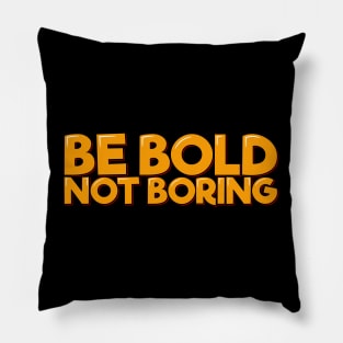 Orange Be Bold Not Boring Aesthetic Lettering Design Pillow