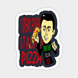 i speak fluent Italian pizza Magnet