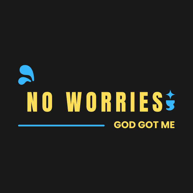 No Worries God Got Me by All Things Gospel