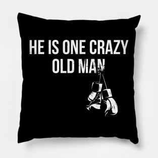 he is the one crazy old man Pillow