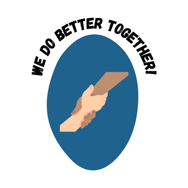 We Do Better Together by Shearer Creations