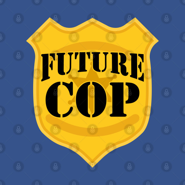 Disover Future Cop For Police Training Police Officer Policeman - Future Police - T-Shirt