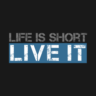 Life Is Short T-Shirt