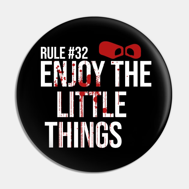 Rule #32 Enjoy the Little Things Pin by Meta Cortex