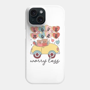 Love More Worry Less Phone Case