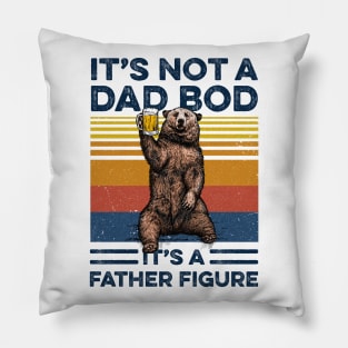 Bear Beer It’s Not A Dad Bod It’s A Father Figure Vintage Shirt Funny Father's Day Gift Pillow