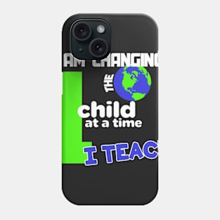 I am Changing 1 Child At A Time Phone Case