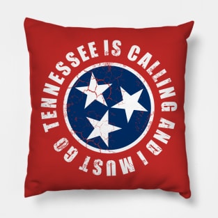 Tennessee Is Calling And I Must Go Pillow