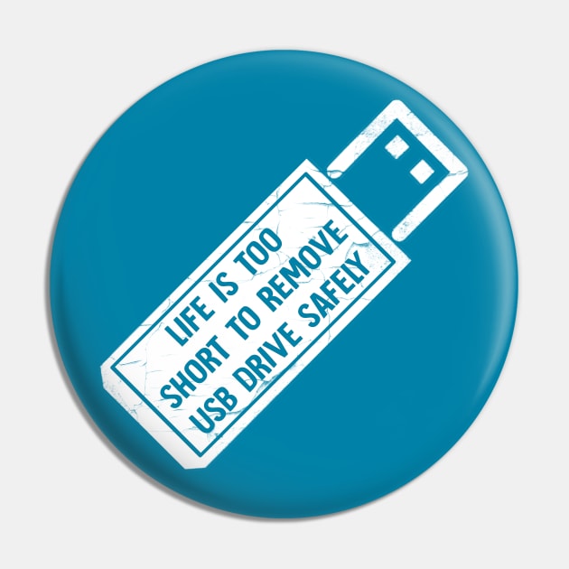 Life is too short to remove usb drive safely Pin by Horisondesignz