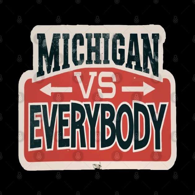 Michigan Vs Everybody by ArtfulDesign