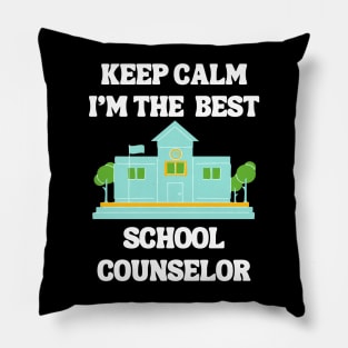 Keep Calm I'm The Best School Counselor Pillow