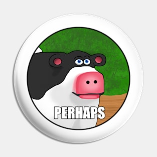 Barnyard Perhaps Meme Pin