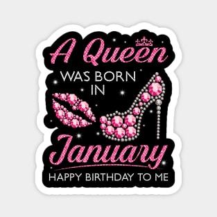 A Queen Was Born In January Happy Birthday To Me Nana Mommy Aunt Sister Cousin Wife Daughter Magnet