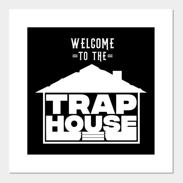 Welcome To The Trap House White Trap House Plakat I Druk Artystyczny Teepublic Pl