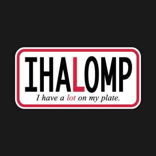 I have a lot on my plate T-Shirt