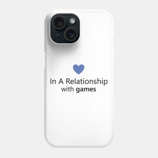 In a relationship with games Phone Case