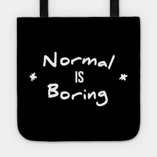 Be Different Normal Is Boring Tote