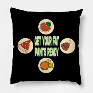 Get Your Fat Pants Ready Pillow