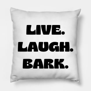 Live. Laugh. Bark. Pillow