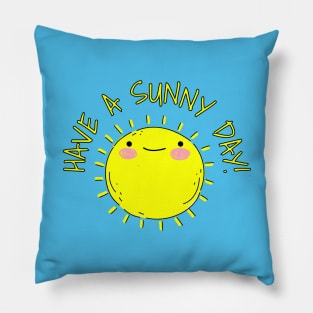 Have a Nice Day Sunshine Pillow