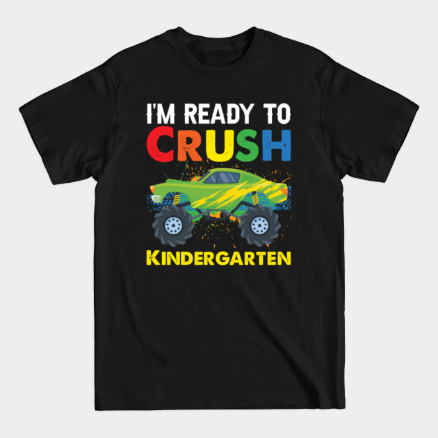 Discover I'm ready to crush kindergarten - Im Ready To Crush Kindergarten - T-Shirt