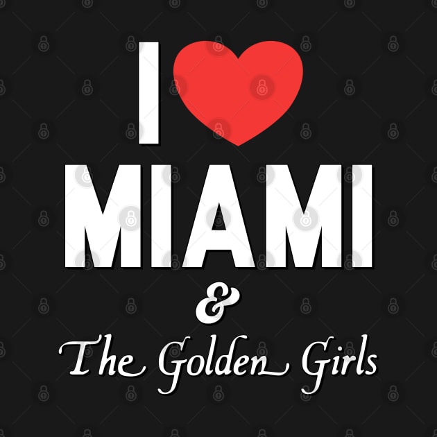 I Love Miami and the Golden Girls by darklordpug