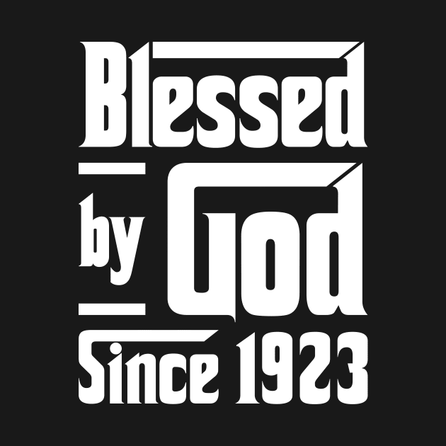 Blessed By God Since 1923 by JeanetteThomas