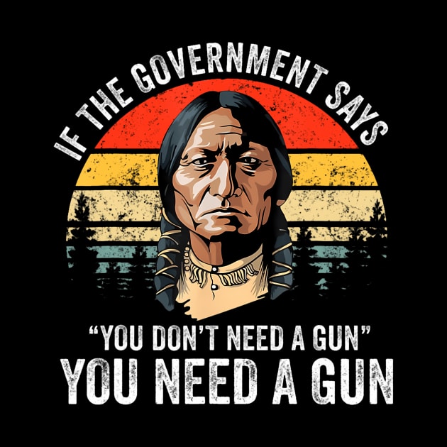 If The Government Says You Dont Need A Gun Funny Quotes by Saboia Alves