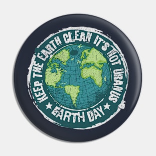 Earth Day - Keep the Earth Clean It's Not Uranus Earth Day Pin