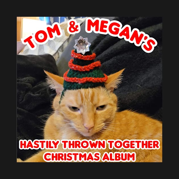 Tom & Megan's Hastily Thrown Together Christmas Album by Tom & Megan