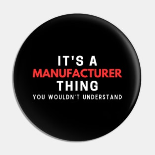 It's A Manufacturer Thing You Wouldn't Understand Pin