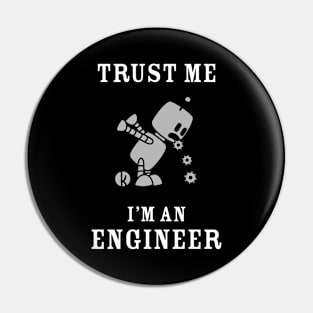 Trust Me I Am An Engineer Pin