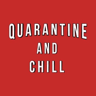 Quarantine and Chill 2020 T-Shirt