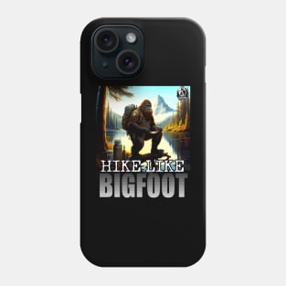 Hike Like Bigfoot Trail Hiking Sasquatch Outdoor Enthusiast 3 Phone Case