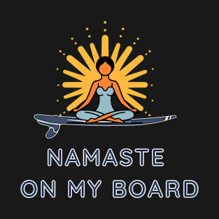 Namaste on my Board T-Shirt