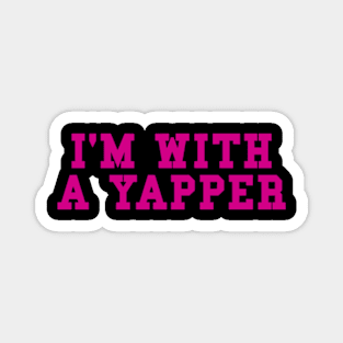 I'm With A Yapper Magnet