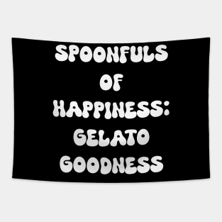 Spoonfuls of Happiness: Gelato Goodness for gelato lovers Tapestry