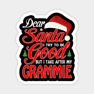 Dear Santa I Tried To Be Good But I Take After My GRAMMIE T-Shirt Magnet