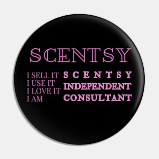 i sell it, i use it, i love it, i am scentsy independent consultant, Scentsy Independent Pin