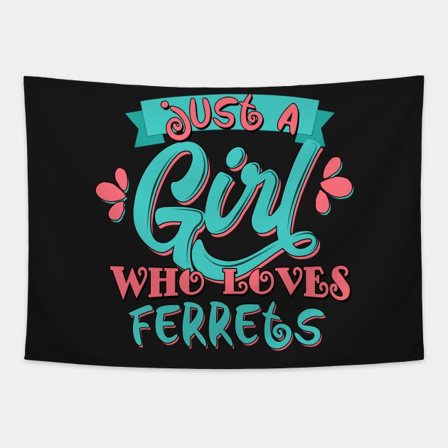 Just A Girl Who Loves Ferrets Gift print Tapestry by theodoros20