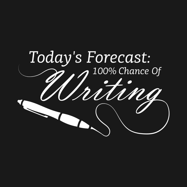 Todays Forecast Writing Funny Writer Gift by CatRobot