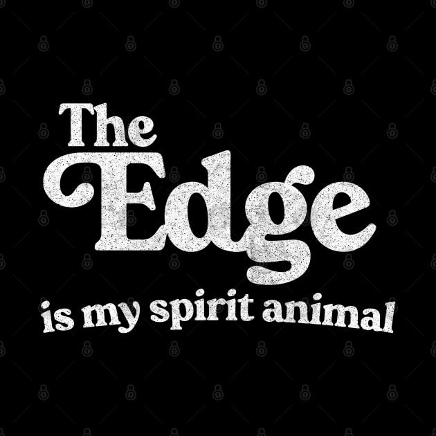 The Edge Is My Spirit Animal by feck!