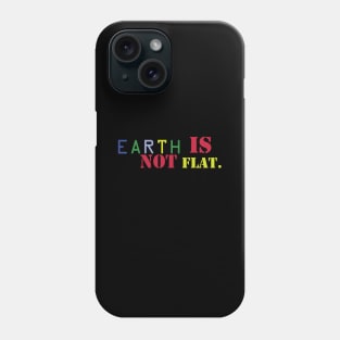 Earth is not flat Phone Case