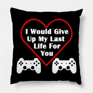 I would give up my last life for you gamer couple love heart valentines Pillow