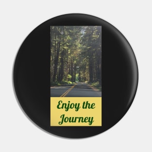 Enjoy the Journey Pin